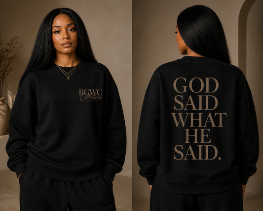 Limited Edition BGWC "God Said What He Said" Sweatshirt